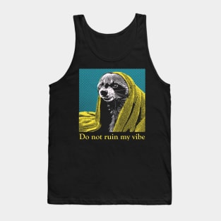 Do not ruin my vibe Raccoon Tank Top